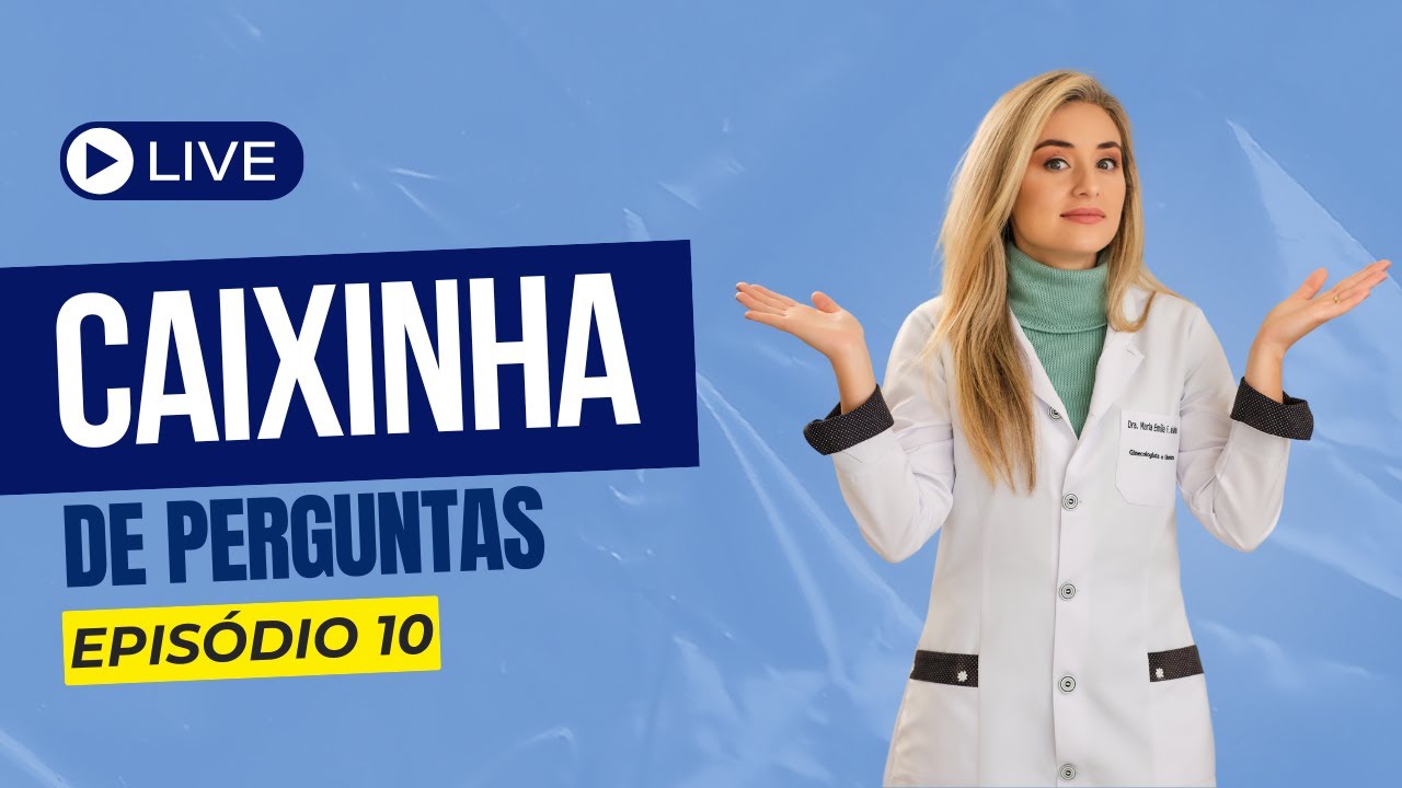 Caixinha de perguntas com a Ginecologista Dra Maria Emilia F De Barba - Episódio 10