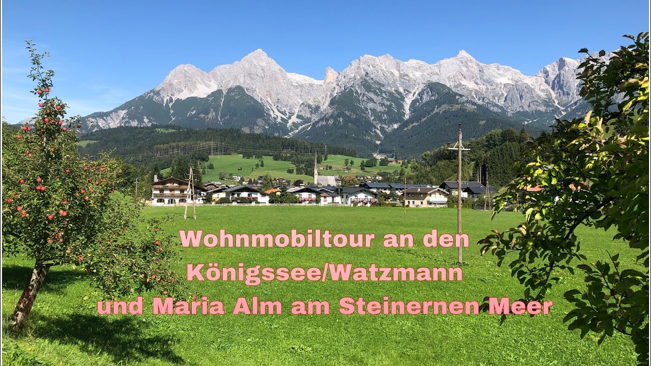 Wohnmobiltour zum Königssee am Watzmann und nach Maria Alm am Steinernen Meer