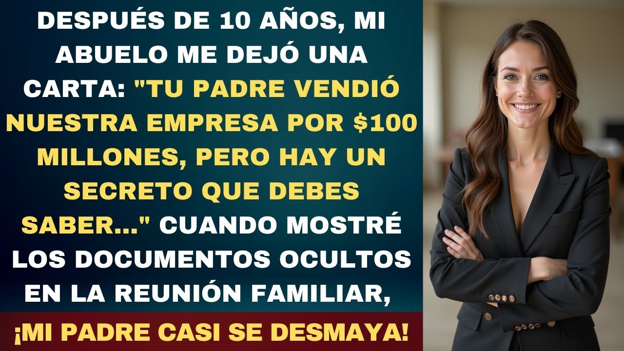 La Herencia de Mi Abuelo Reveló la Verdad  ¡Mi Padre Vendió la Empresa Familiar a Mis Espaldas!