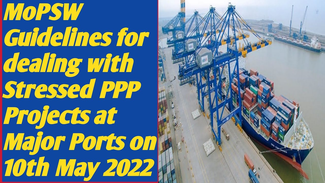 MoPSW Guidelines for dealing with Stressed PPP Projects at Major Ports on 10th May 2022( by PSP)