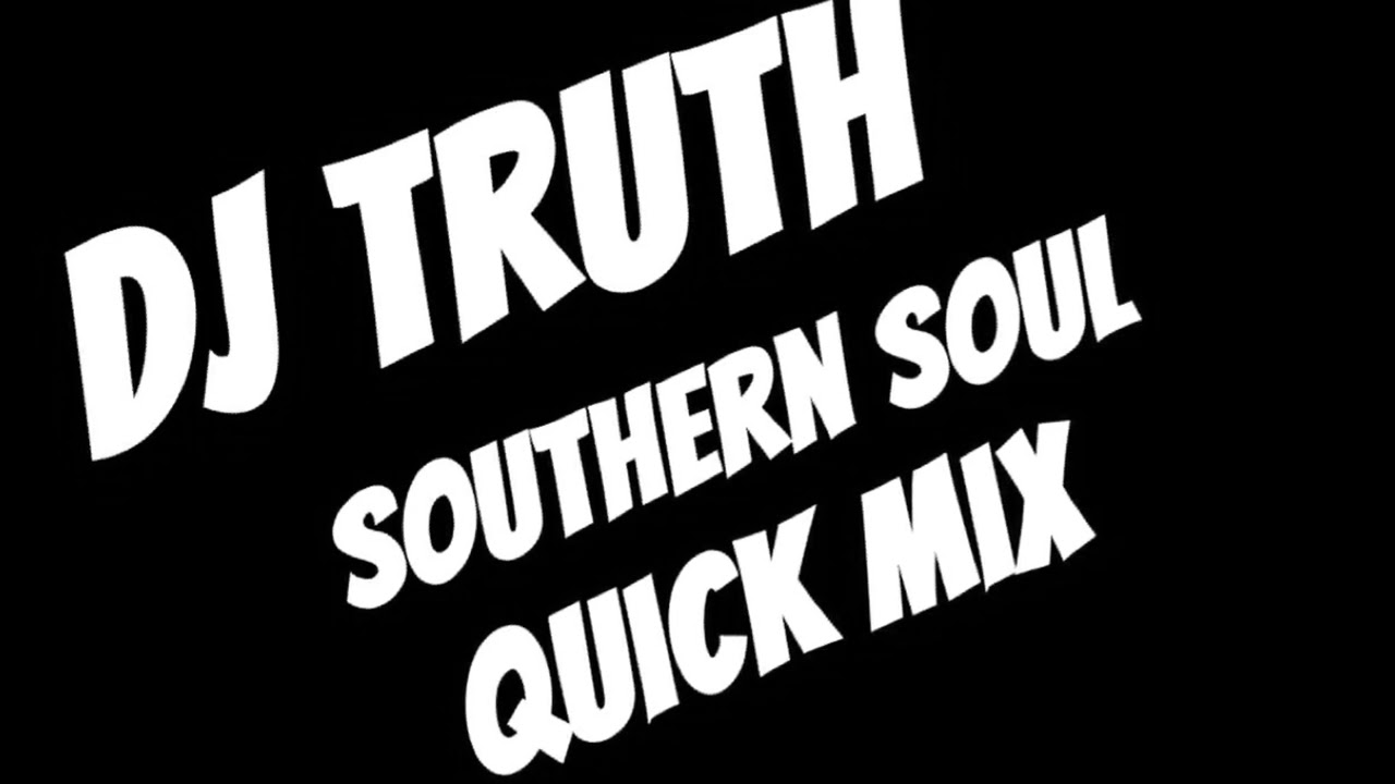 DjTruth - southern soul Quick/Mix