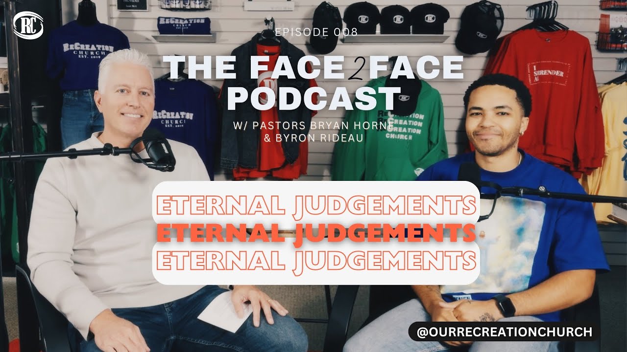 &ldquo;Eternal Judgements&rdquo; w/ Ps Bryan Horne & Byron Rideau | The Face2Face Podcast | #008 | Hebrews 6:1-2