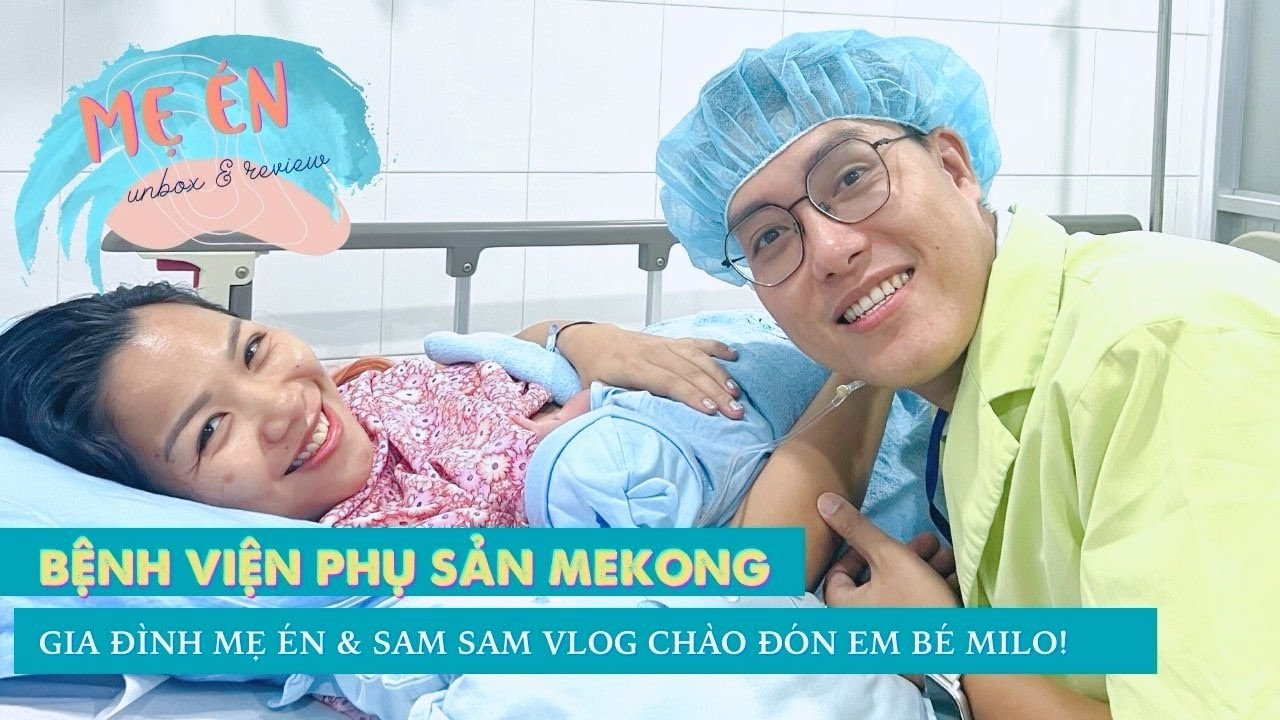 Unbox bệnh viện phụ sản Mêkông | Chi phí sinh thường | Dịch vụ sinh gia đình | Maimaimai official