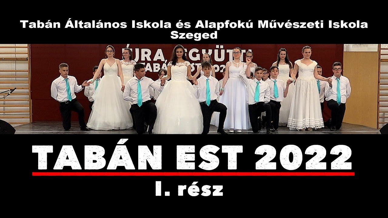 Tabán Est 2022 - 1. rész - Tabán Általános Iskola és Alapfokú Művészeti Iskola, Szeged