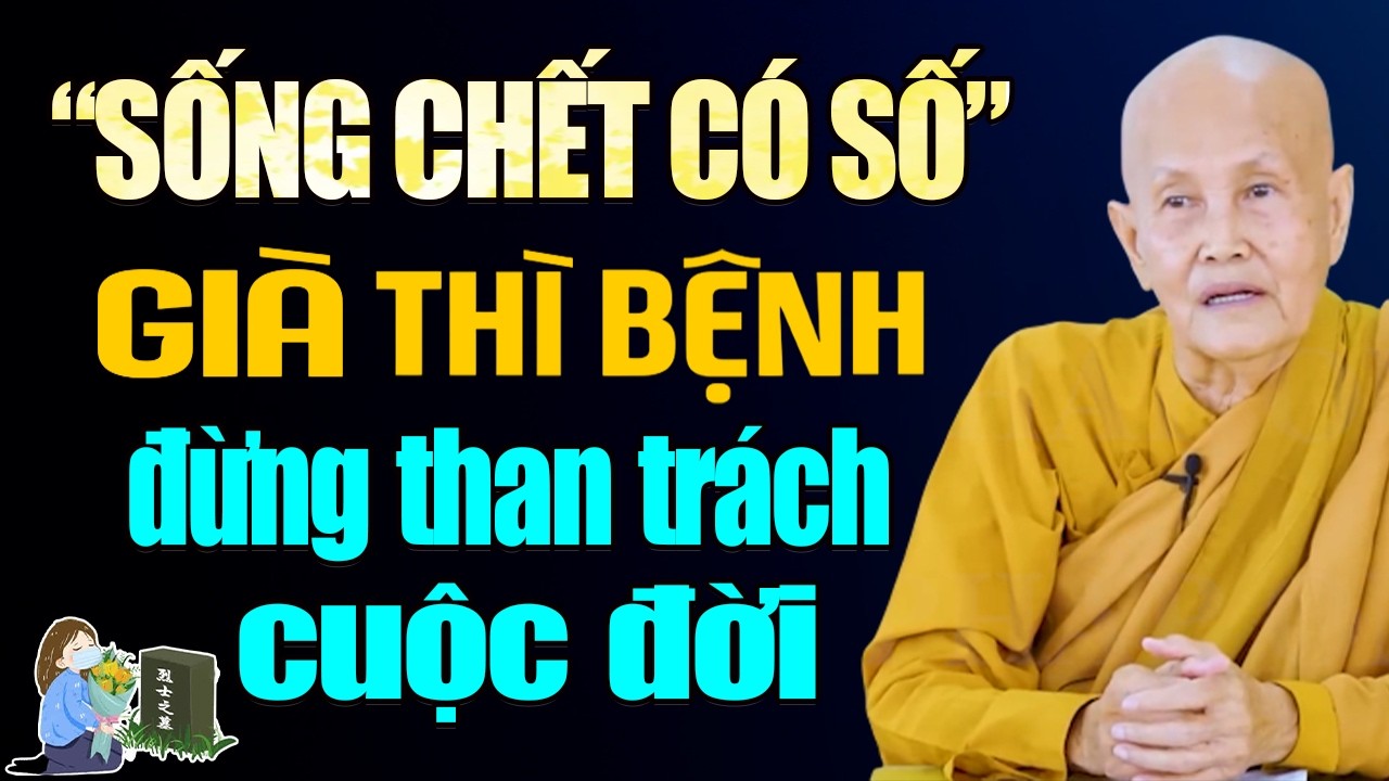 “Sống Chết Có Số, Già Thì Bệnh, Đừng Than Trách Cuộc Đời