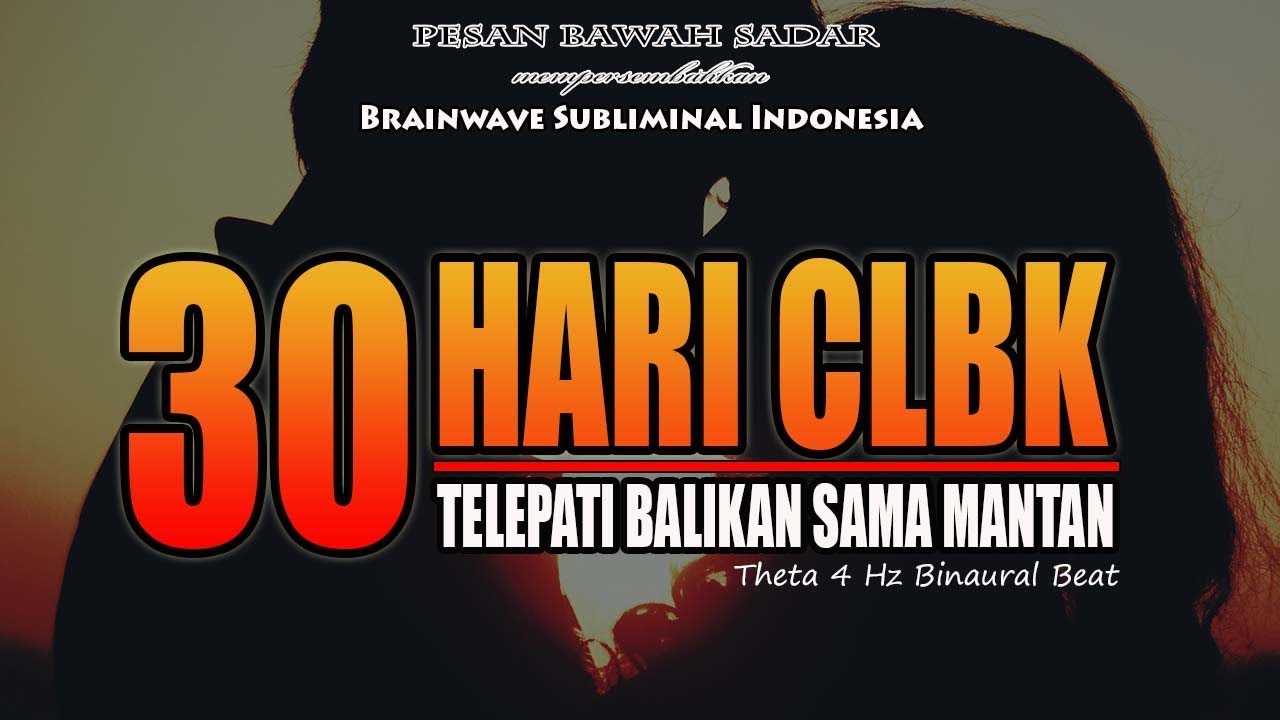 🎧 TELEPATI CLBK ★ 30 Hari Balikan Sama Mantan - Menggunakan Hukum Tarik Menarik