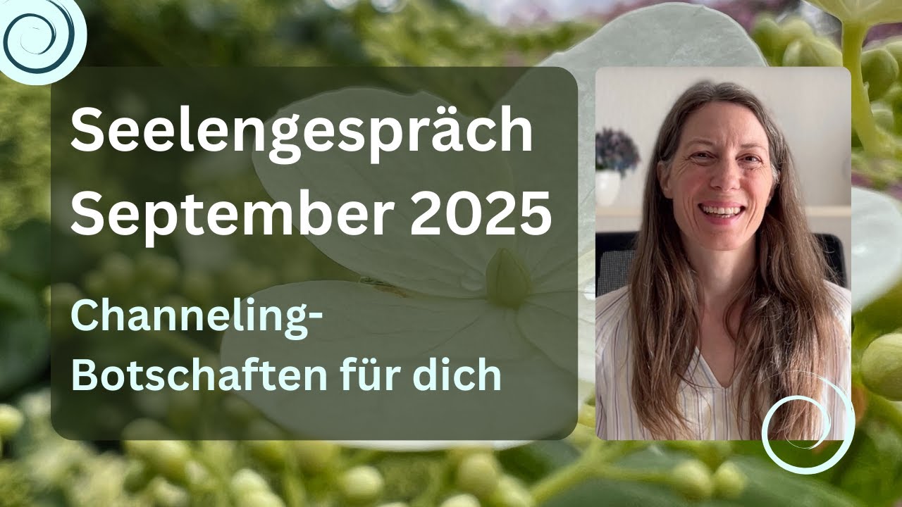 Seelengespr&auml;ch September 2025 - Channeling #selbstentfaltung #channeling #seele