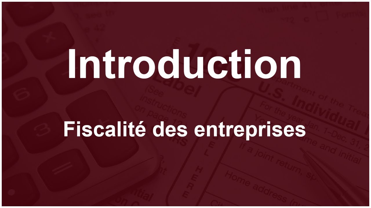 Introduction &agrave; la fiscalit&eacute; des entreprise