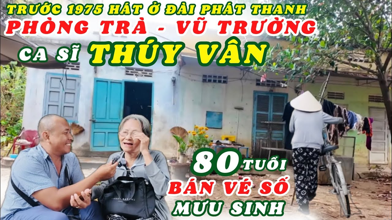 Giọng Ca Trong Trẻo Của Ca Sĩ THÚY VÂN Đài Phát Thanh Ngày Xưa Trước 75. Tuổi 80 Bán Vé Số Mưu Sinh