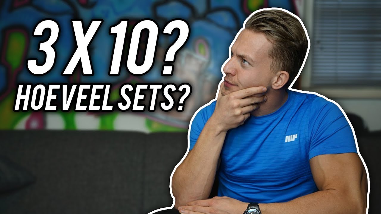IS 3x10 EFFECTIEF? HOEVEEL SETS IS OPTIMAAL?