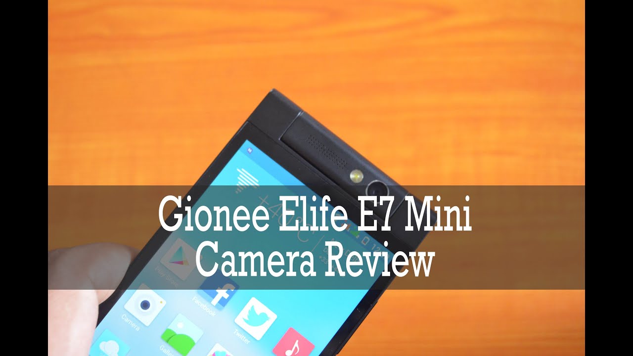 Gionee Elife E7 Mini Camera Review