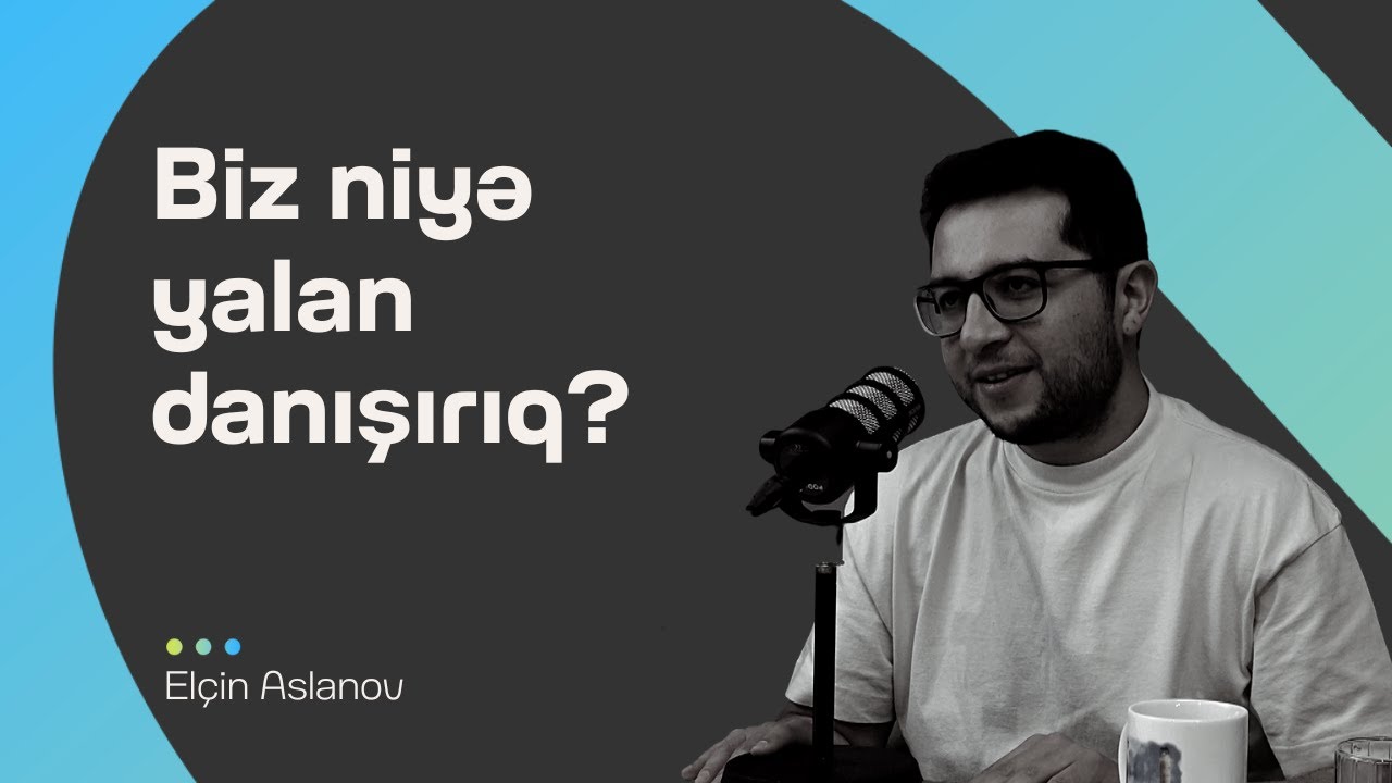 Yalan nədir? | Biz niyə yalan danışırıq? | Psixiatr Elçin Aslanov | Söhbətgah