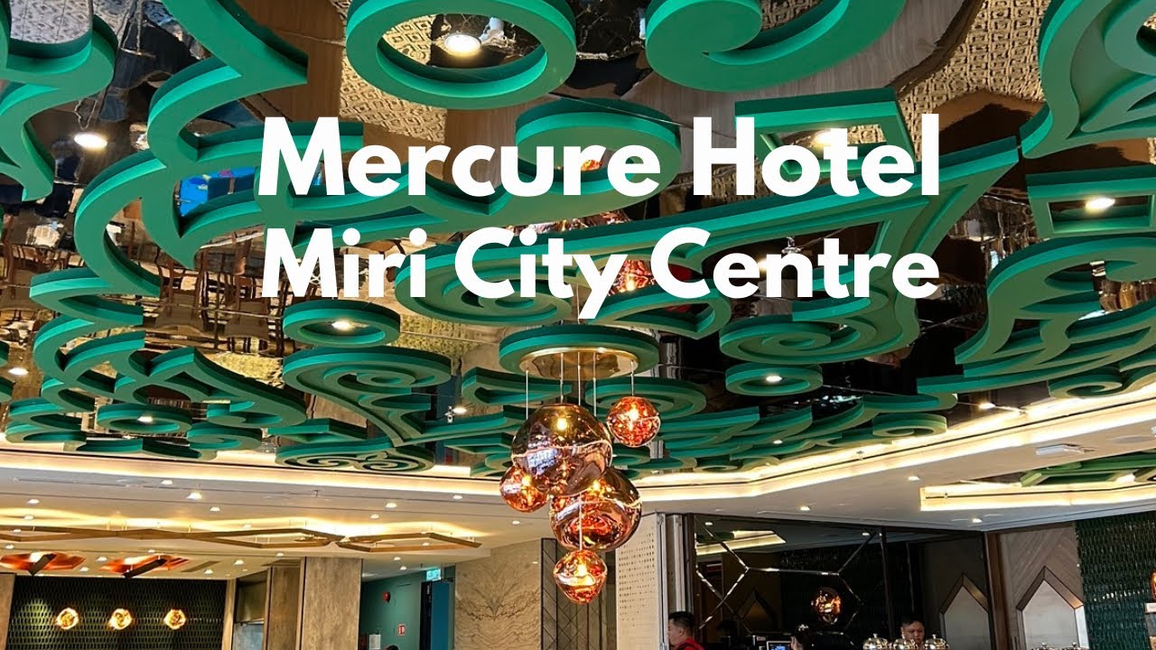 Mercure Hotel Miri City Centre and a few meals in Miri, Sarawak 🇲🇾