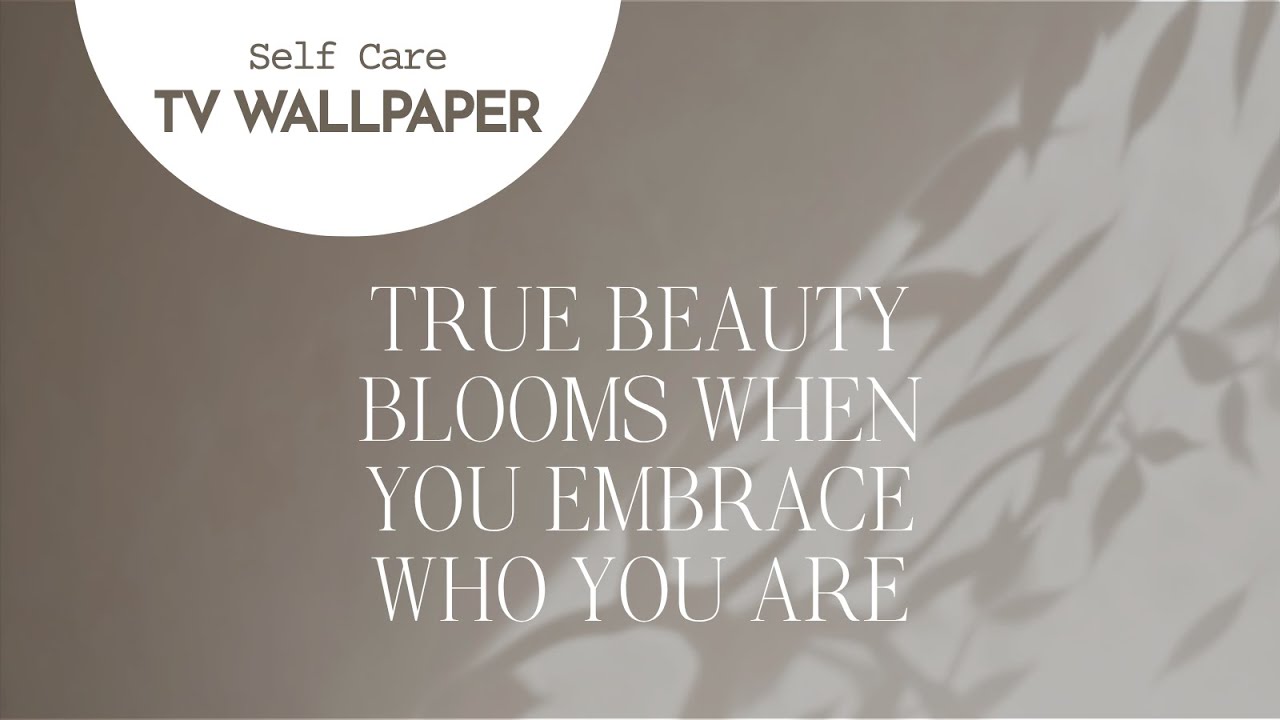 Soft Feminine Affirmation True Beauty Blooms Self Love Screensaver