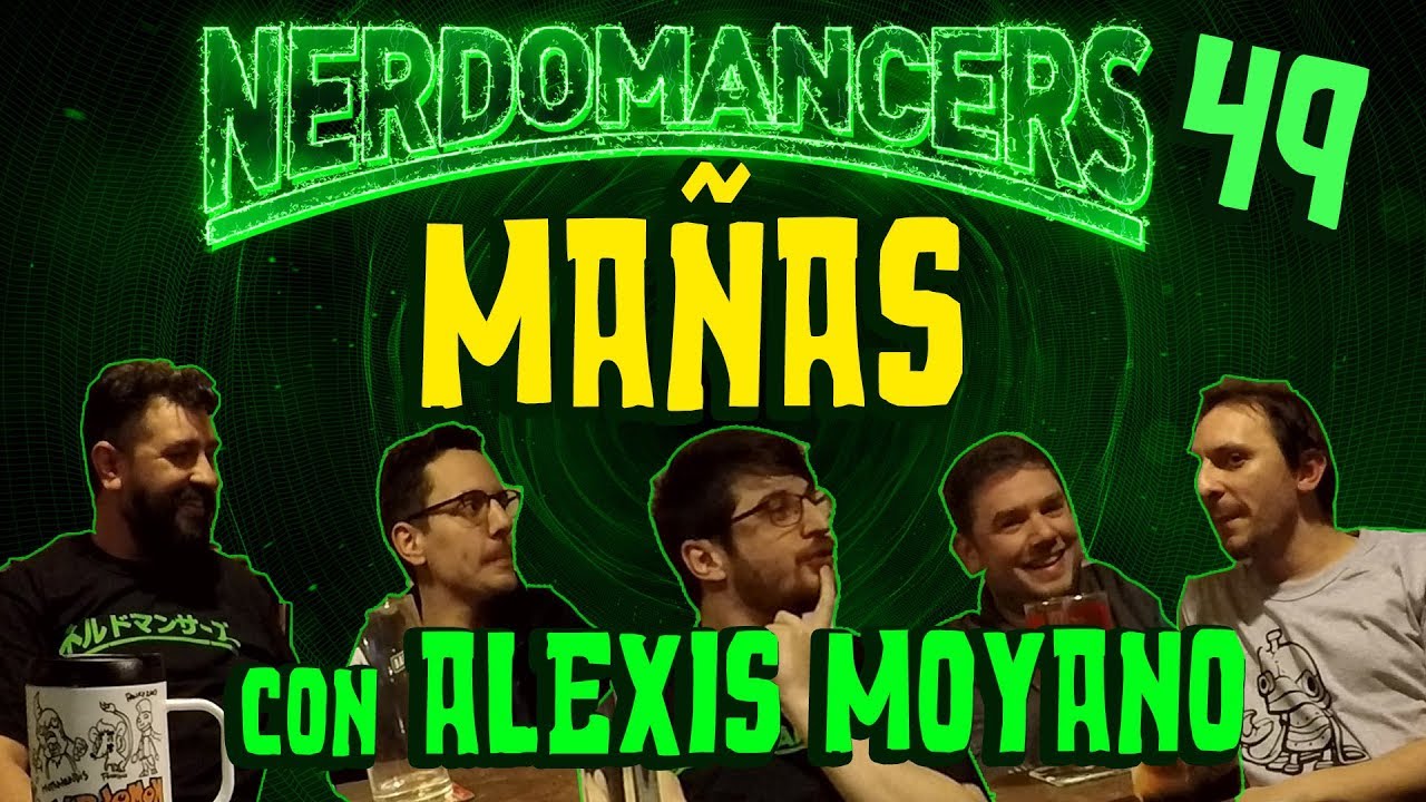 Mañas | (con Alexis Moyano y Nicolás Stilman) | Nerdomancers 49