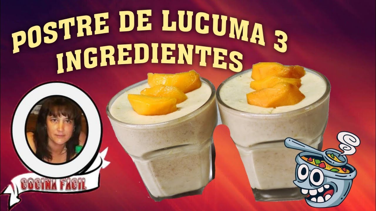 Postre de Lucuma muy Fácil 3 ingredientes