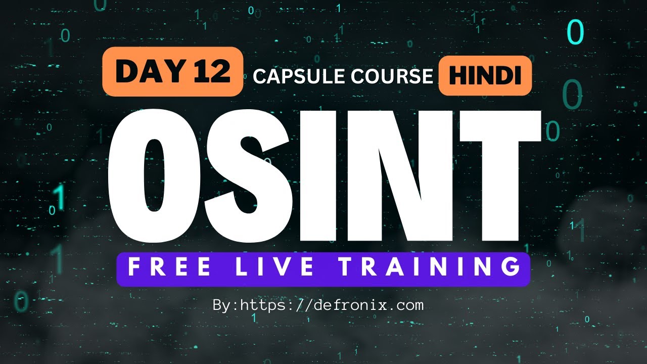 Day-12 OSINT Free Live Training Capsule Course [ Hindi ]