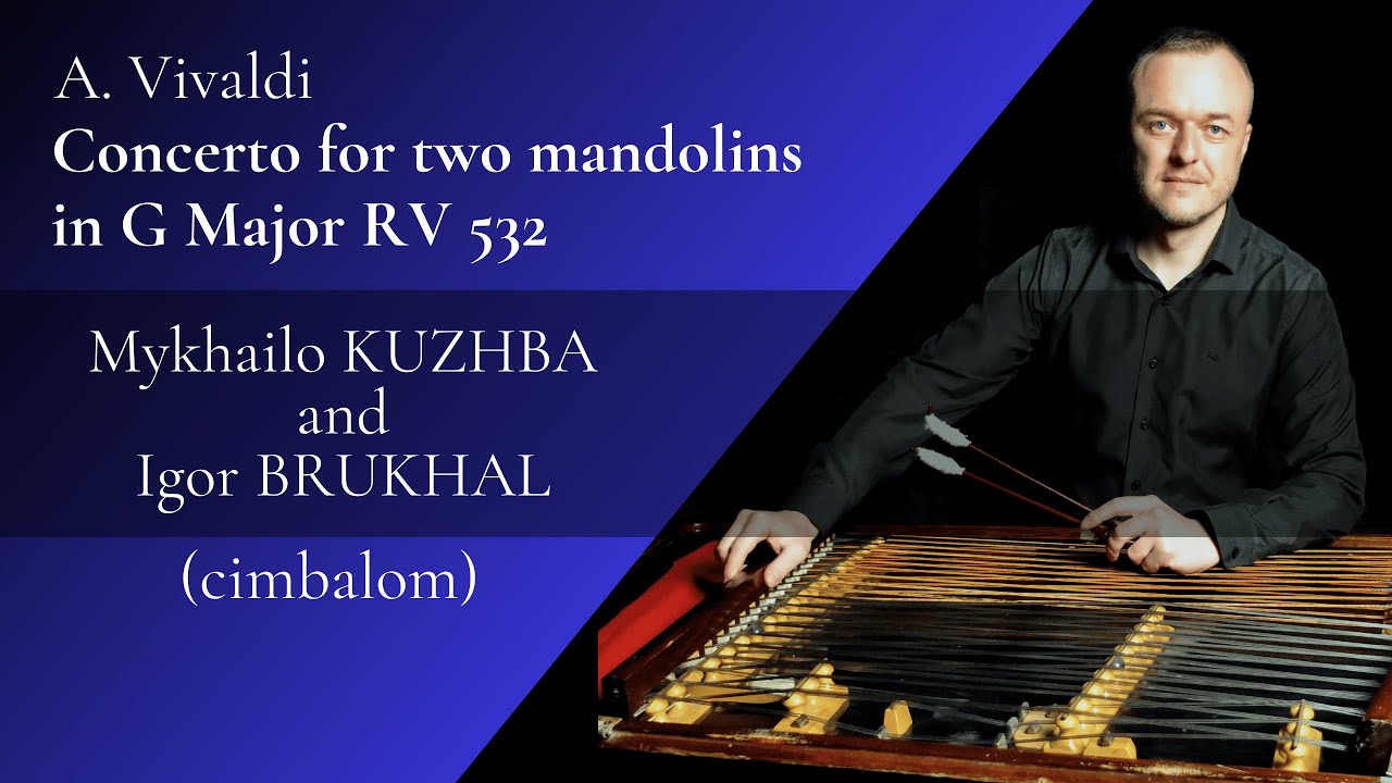 A. Vivaldi Concerto for two mandolins in G Major RV 532 / Mykhailo Kuzhba – cimbalom