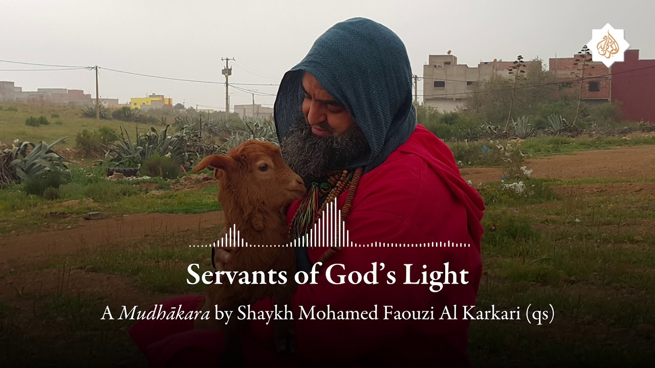 Servants of God's Light – A Mudhākara by Shaykh Mohamed Faouzi al-Karkari (qs)