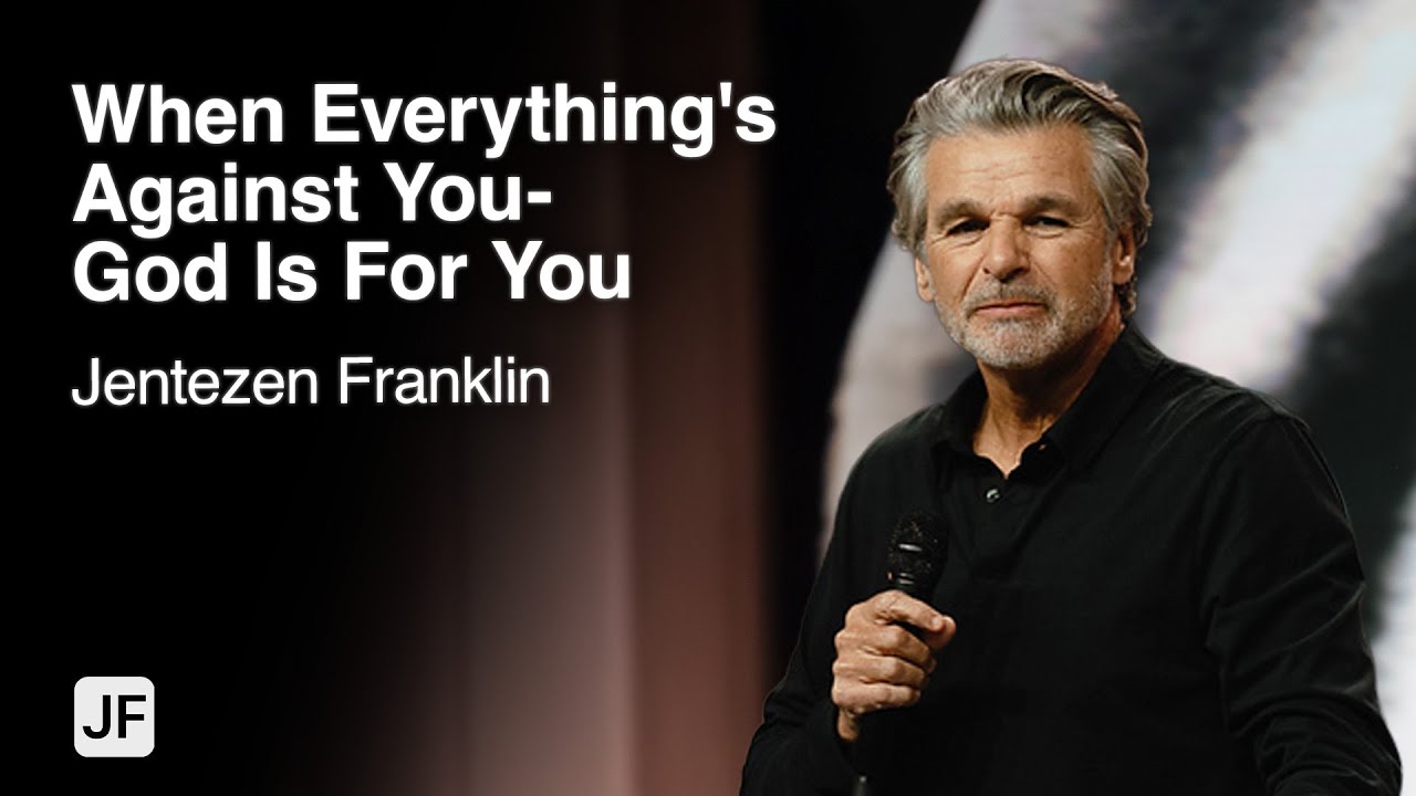When Everything's Against You - God Is For You | Jentezen Franklin