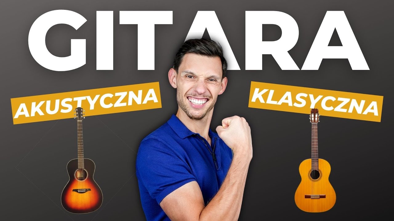 Gitara AKUSTYCZNA vs KLASYCZNA. Kt&oacute;rą wybrać Lepiej? Poradnik dla początkującego + r&oacute;żnice!