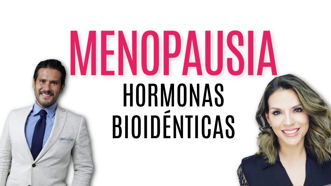 Menopausia Síntomas y Hormonas Bioidénticas