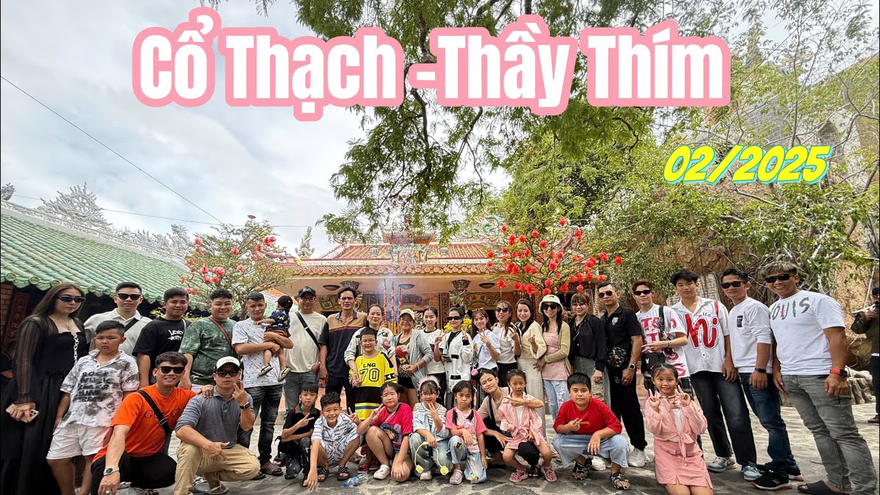 Cổ Thạch 02/2025 | Gia đình 15/51 | Phần 1