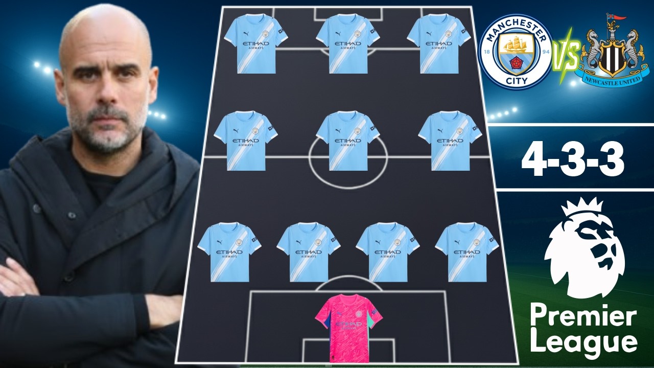 🔥 Man City vs Newcastle: Man City Potential Lineup (4-3-3) 🔥 Premier League 2025/26