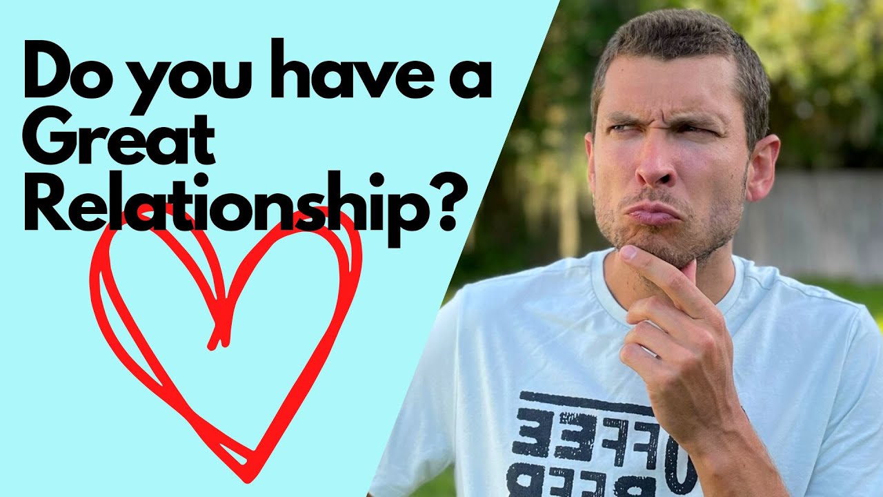 What Makes a GREAT Relationship? || How to Build a GREAT Relationship