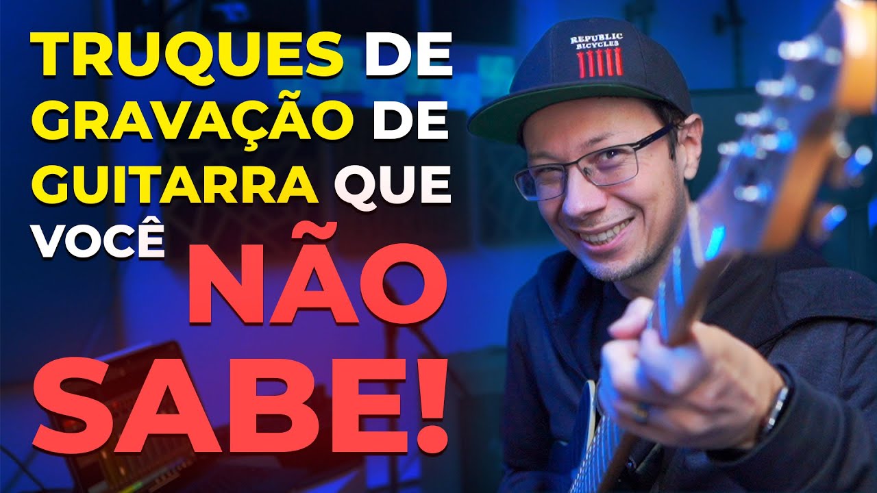 7 formas de GRAVAR GUITARRA que voc&ecirc; N&Atilde;O SABE!