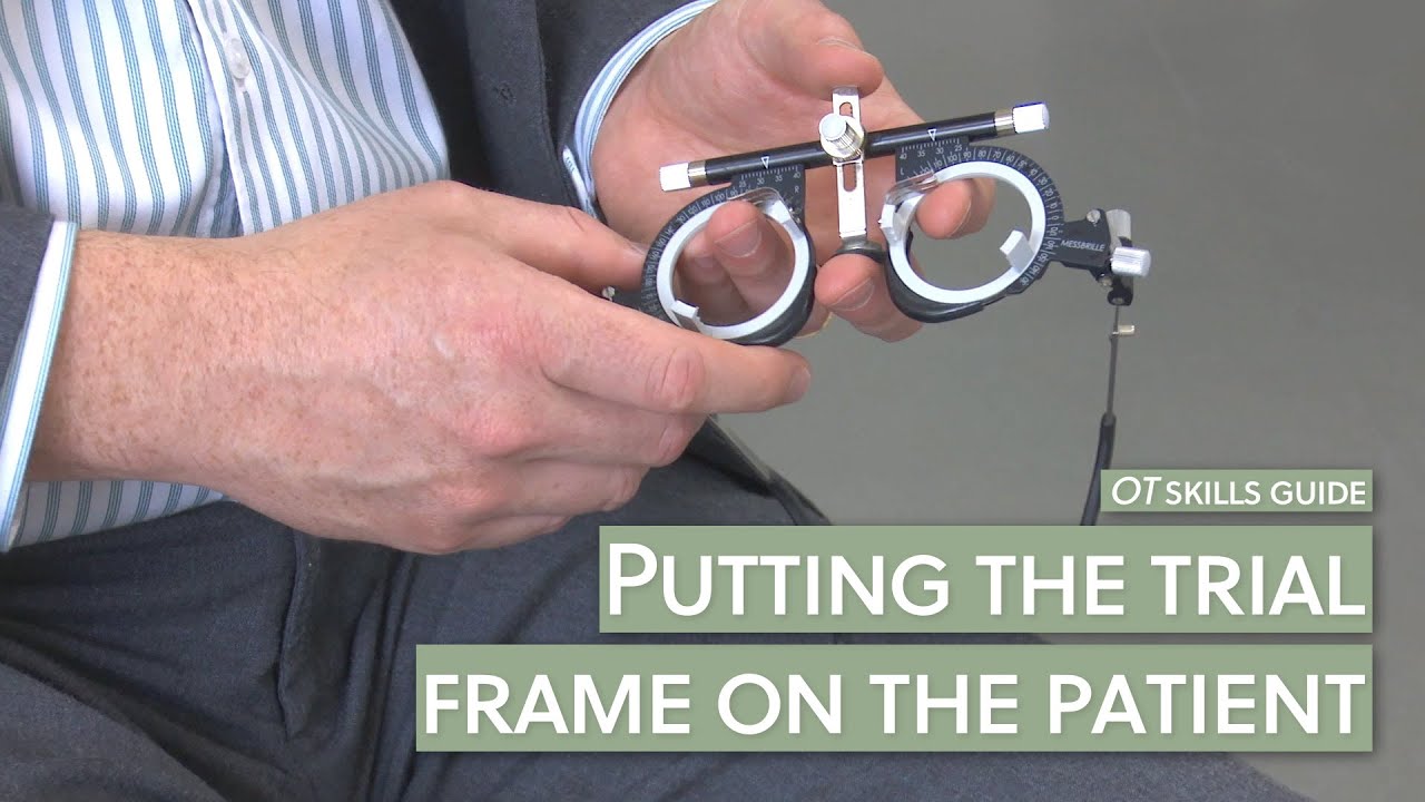 OT skills guide: Putting the trial frame on the patient
