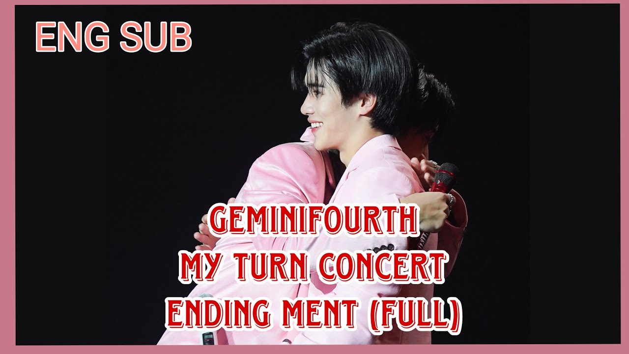 [ENG SUB] Gemini Fourth ending speech (Full) My Turn concert day-1  #geminifourth
