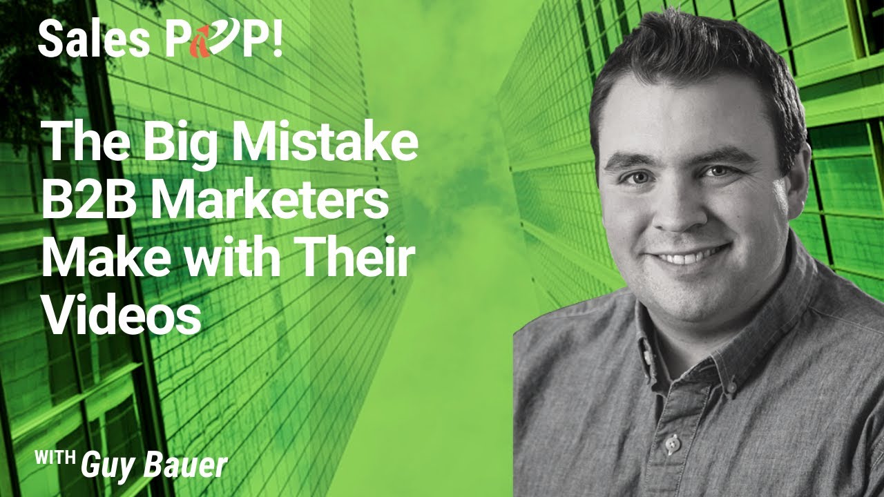 The Big Mistake B2B Marketers make with Their Videos with Guy Bauer