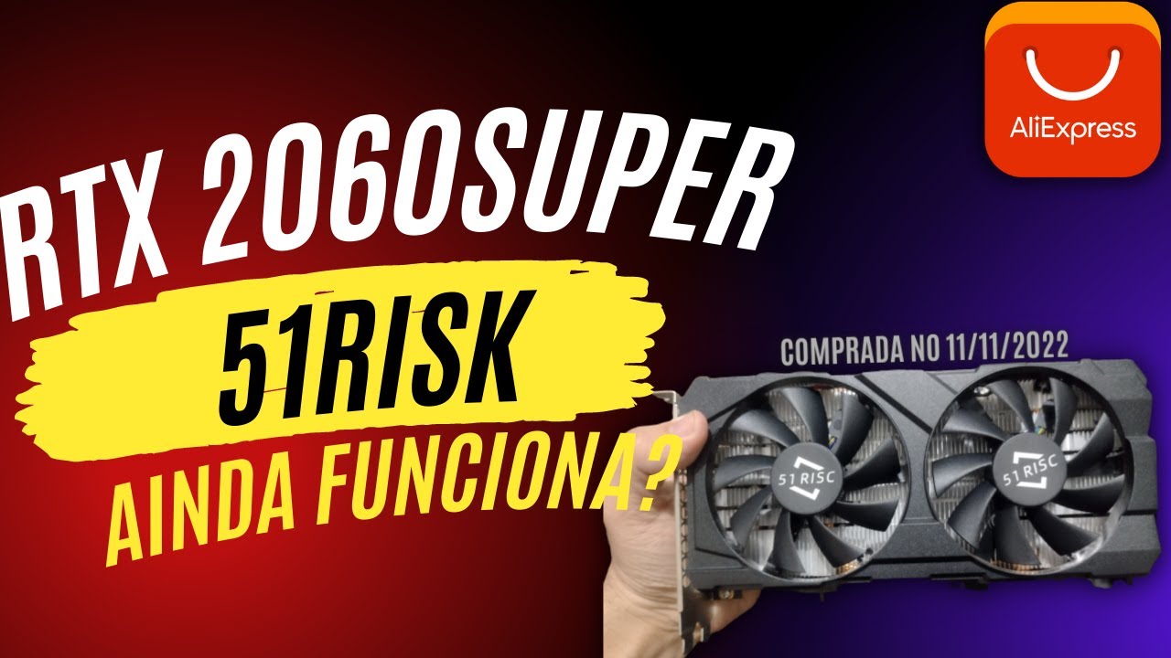 RTX 2060 SUPER 51RISK COMPRADA NO ALIEXPRESS NA BLACKFRIDAY AINDA FUNCIONA? AN&Aacute;LISE E TESTES.