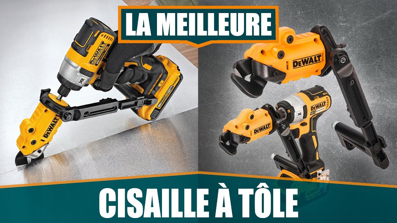 LA MEILLEURE CISAILLE À TÔLE POUR VISSEUSE – DEWALT