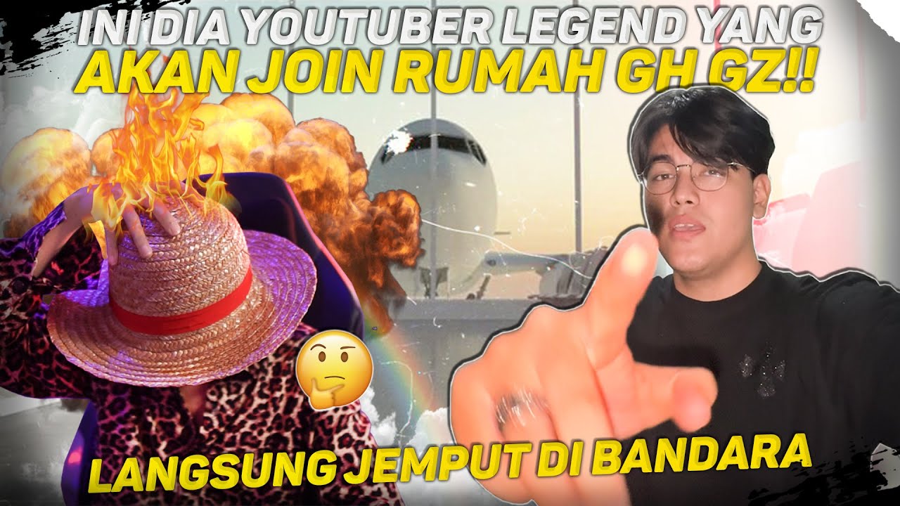 INI DIA YOUTUBER LEGEND YANG AKAN JOIN RUMAH GH GZ!! LANGSUNG JEMPUT DI BANDARA