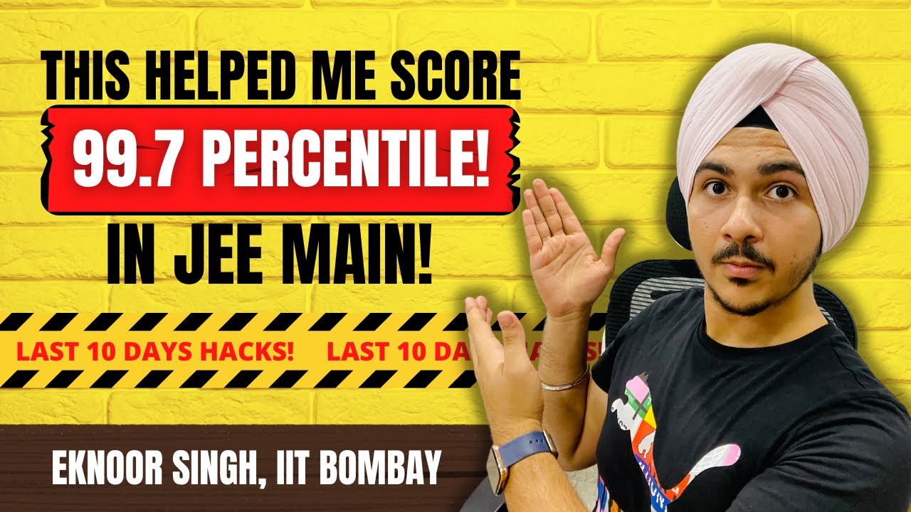What I Did in my Last 10 Days to Score 99.7%+ in JEE (Main)