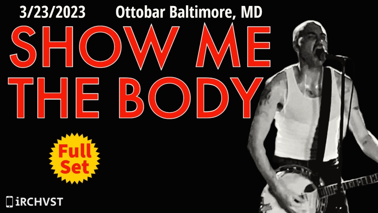 2023-03.23 Show Me the Body @ the Ottobar (Baltimore, MD) | [FULL SET]