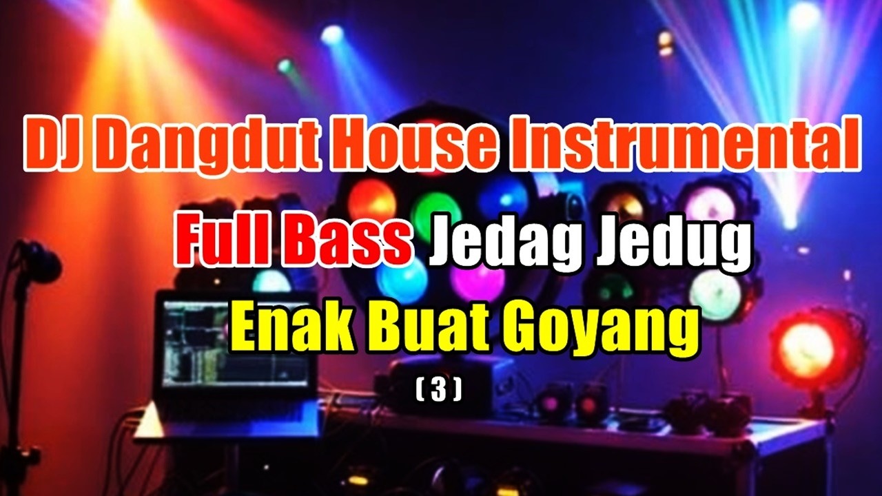 DJ Dangdut House Instrumental 🔥 Full Bass Jedag Jedug | Enak Buat Goyang (3)