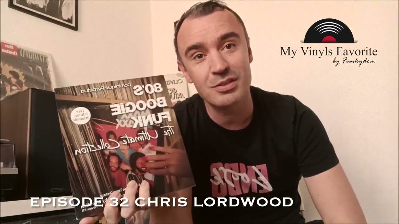SERIE FUNK: MY VINYLS FAVORITE. Episode 32 CHRIS LORDWOOD Top 5 MAXI 12 INCH