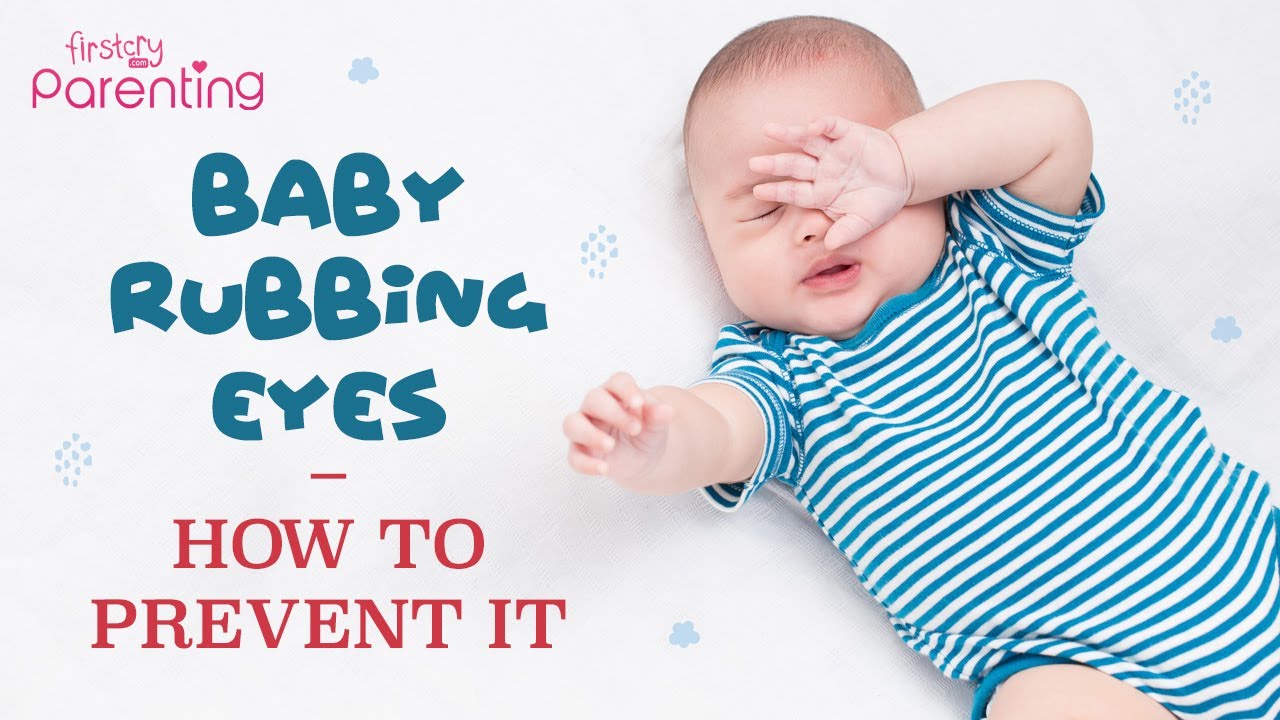 Baby Rubbing Eyes - Reasons and Prevention