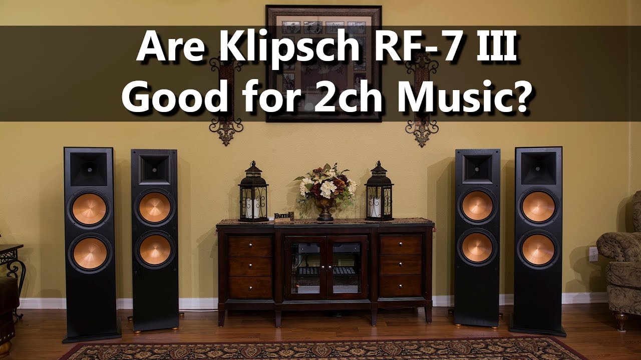 Are Klipsch RF-7 III Reference Speakers Good for 2ch Music