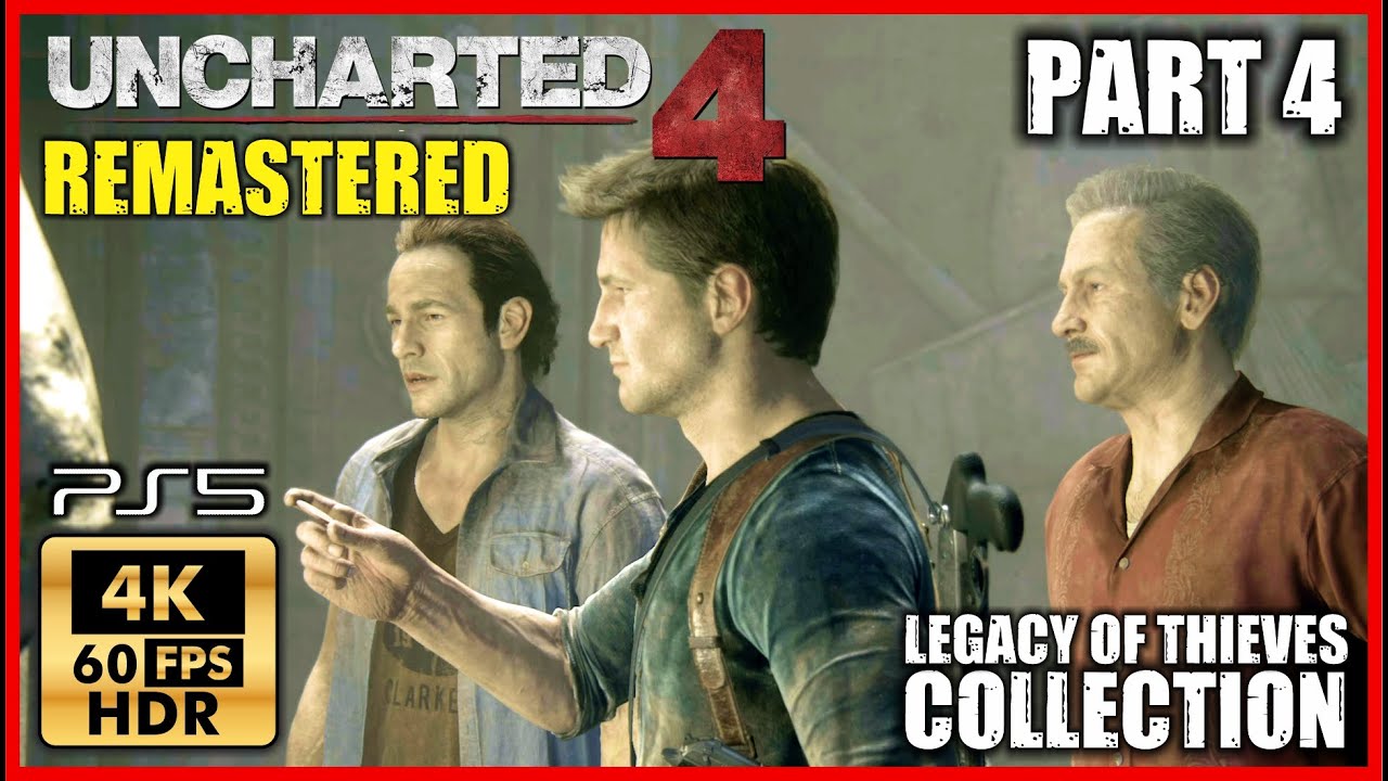 UNCHARTED 4 REMASTERED [4K 60FPS HDR PS5] Legacy of Thieves Collection - Walkthrough Part 4