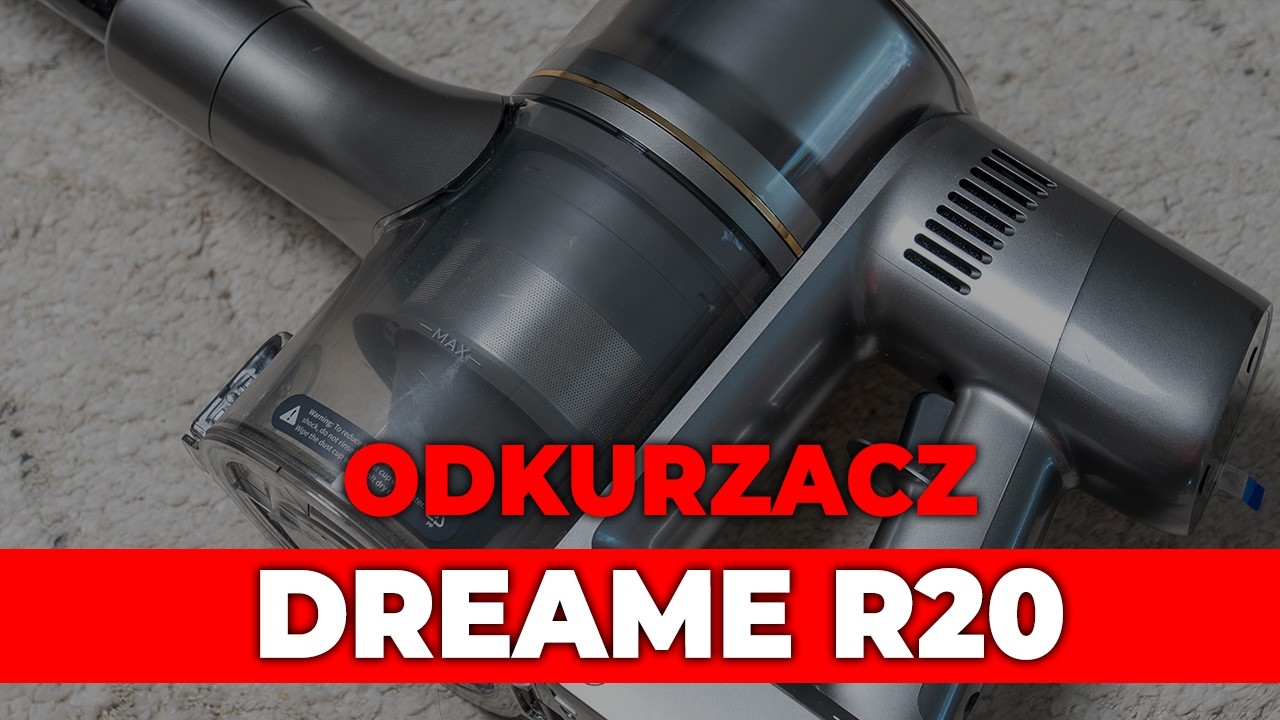 Dreame R20 - czy to najlepszy odkurzacz bezprzewodowy do 1300 zł?