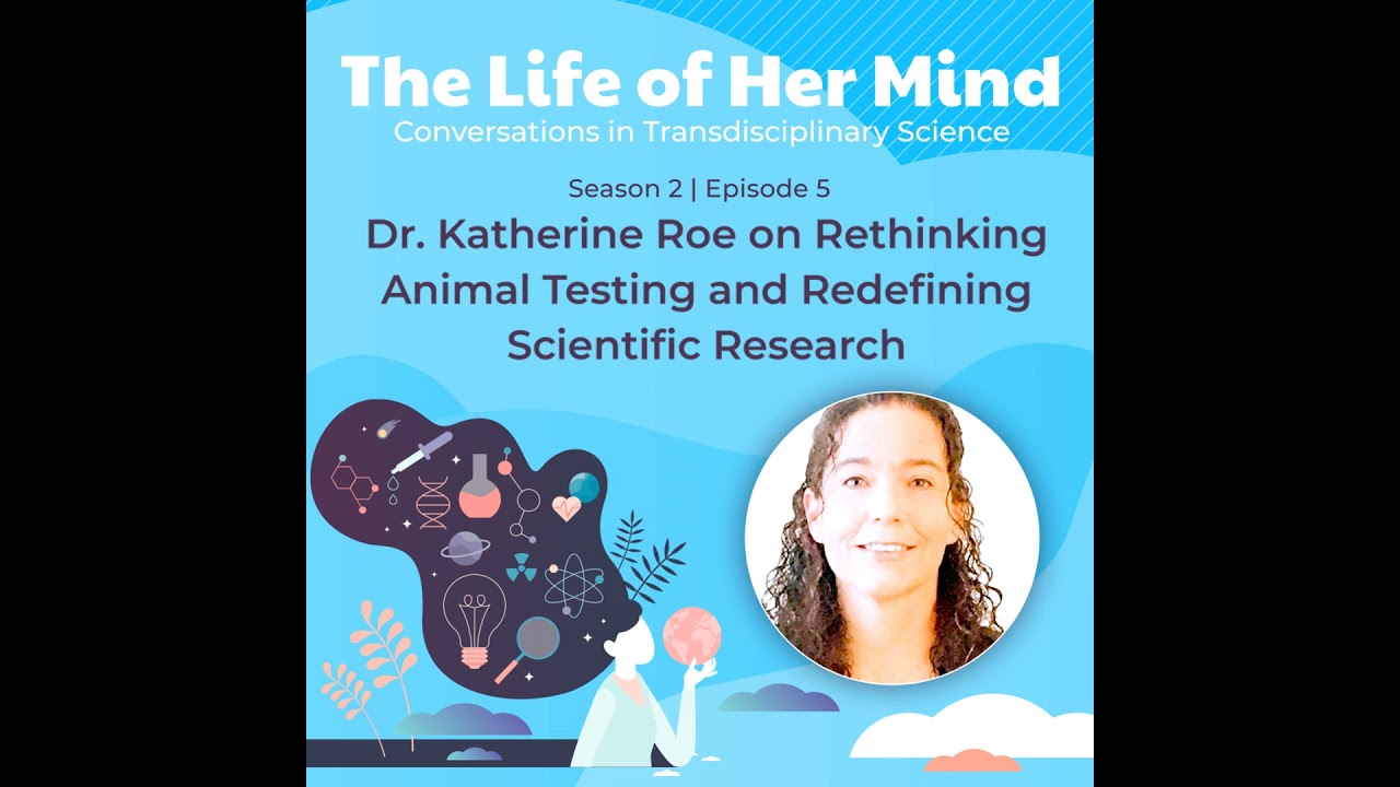 Dr. Katherine Roe on Rethinking Animal Testing and Redefining Scientific Research