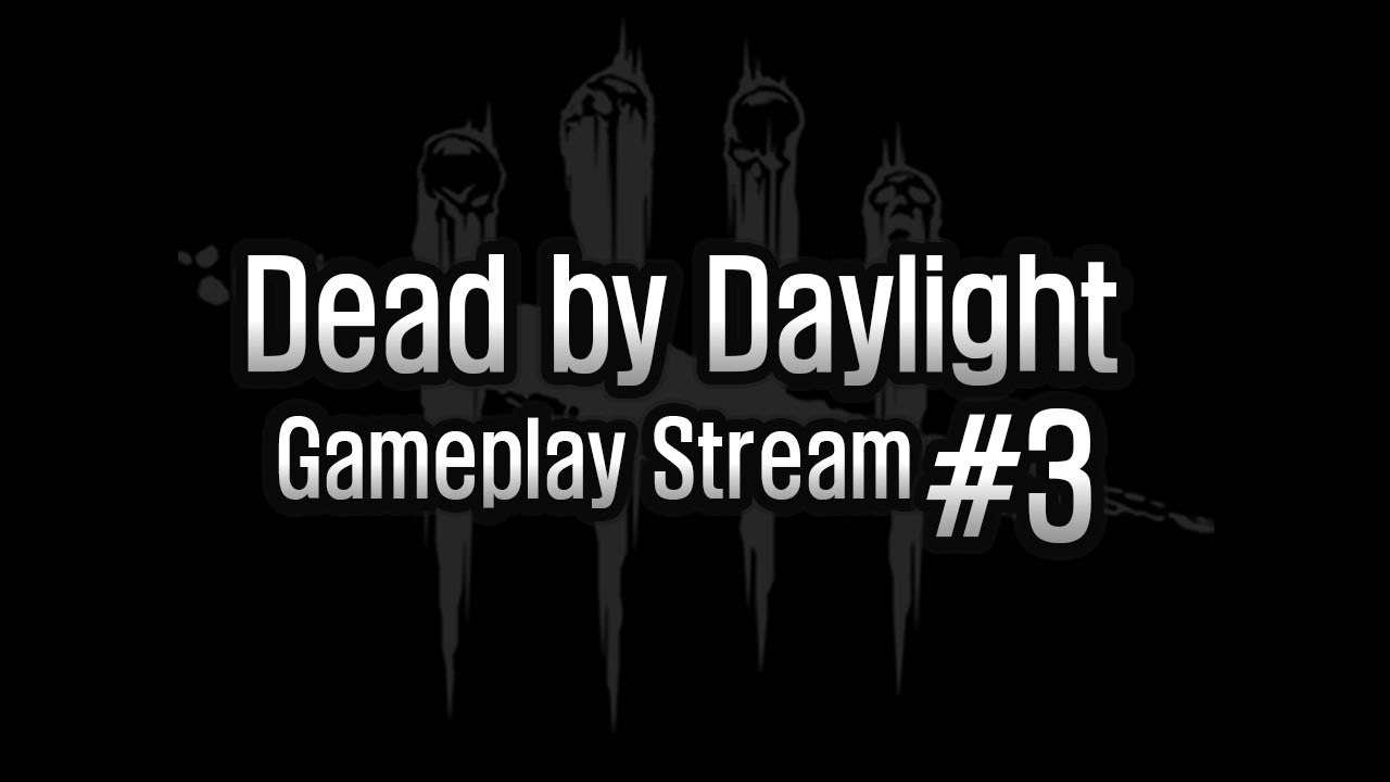 Dead by Daylight - Gameplay Stream #3