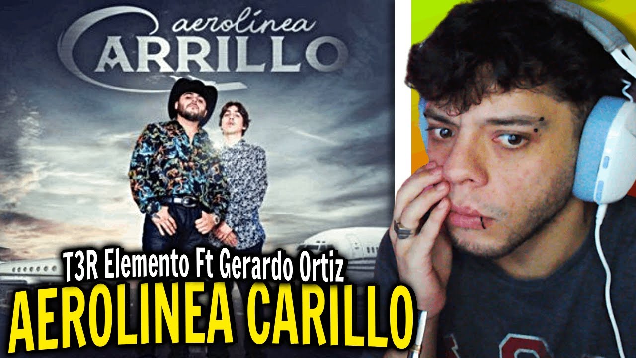 (REACCIÓN) Aerolinea Carrillo - (Video Oficial) - T3R Elemento Ft Gerardo Ortiz