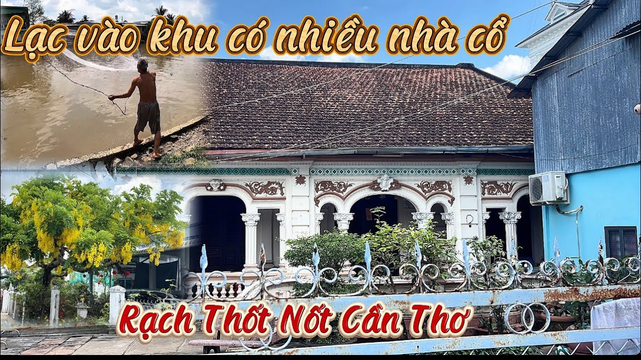 Hành Trình Vào Rạch Thốt Nốt Có Nhiều Nhà Cổ Hơn 100 Năm Tuổi Của Người Hoa Còn Nguyên Vẹn 
