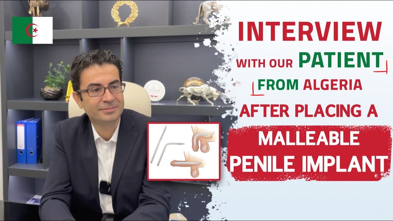Interview with our Patient from Algeria, '' After placing a Malleable Penile Implant ''