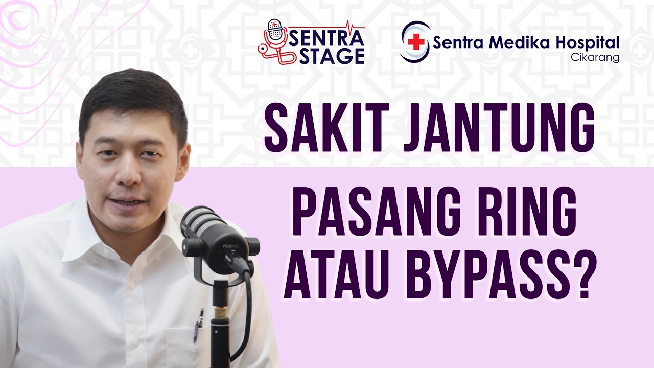 Sakit Jantung, Pasang Ring atau Bypass? - dr. Hervin Ramadhani Wibawa, Sp.JP, FIHA | Sentra Stage